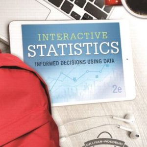 Test Bank for Interactive Statistics: Informed Decisions Using Data 2nd Edition Sullivan