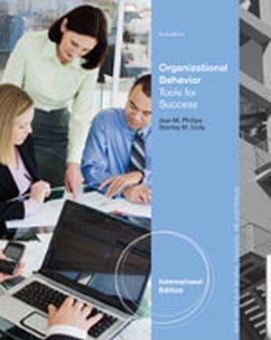 Solution Manual for Organizational Behavior: Tools for Success, International Edition 2nd Edition Phillips Solution Manual for Organizational Behavior: Tools for Success, International Edition 2nd Edition Phillips