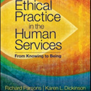 Test Bank for Ethical Practice in the Human Services From Knowing to Being 1st Edition Parsons