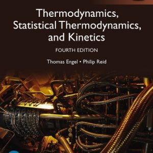 Solution Manual for Physical Chemistry: Thermodynamics, Statistical Thermodynamics, and Kinetics, Global Edition 4th Edition Engel