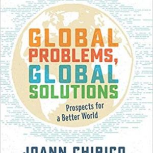 Test Bank for Global Problems, Global Solutions Prospects for a Better World 1st Edition Chirico