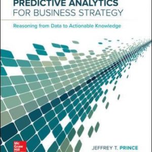Solution Manual for Predictive Analytics for Business Strategy 1st Edition Prince
