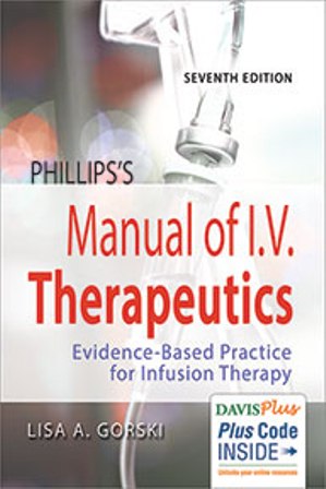 Test Bank for Phillips's Manual of I.V. Therapeutics: Evidence-Based Practice for Infusion Therapy 7th Edition Gorski