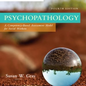 Test Bank for Psychopathology: A Competency-based Assessment Model for Social Workers 4th Edition Gray