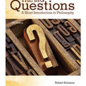 Test Bank for The Big Questions: A Short Introduction to Philosophy 10th Edition Solomon