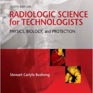 Test Bank for Radiologic Science for Technologists: Physics, Biology, and Protection 10th Edition Bushong