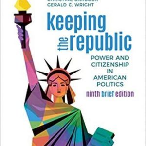 Test Bank for Keeping the Republic Power and Citizenship in American Politics 9th Edition Barbour
