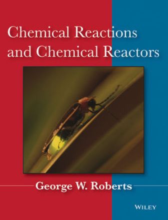 Solution Manual for Chemical Reactions and Chemical Reactors 1st Edition Roberts