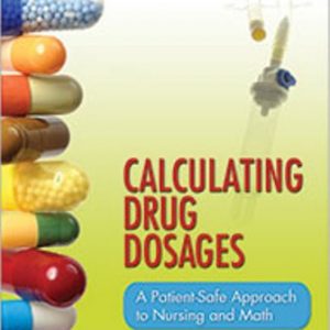 Test Bank for Calculating Drug Dosages: A Patient-Safe Approach to Nursing and Math 1st Edition de Castillo