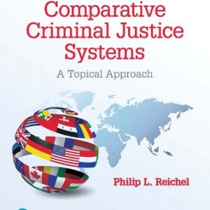 Test Bank for Comparative Criminal Justice Systems: A Topical Approach 7th Edition Reichel
