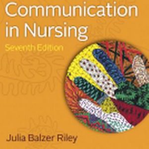Test Bank for Communication in Nursing 7th Edition Riley