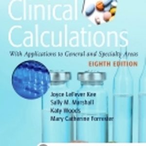 Test Bank for (Chapter 7-15) Clinical Calculations 8th Edition Kee