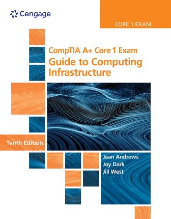 Test Bank for CompTIA A+ Core 1 Exam: Guide to Computing Infrastructure 10th Edition Andrews