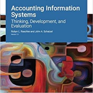 Accounting Information Systems: Thinking Development and Evaluation Version 1.0 Raschke - Solution Manual