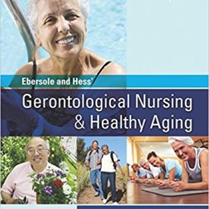 Ebersole and Hess' Gerontological Nursing & Healthy Aging 4th Edition Touhy - Test Bank