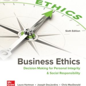 Business Ethics: Decision Making for Personal Integrity & Social Responsibility 6th Edition Hartman - Solution Manual