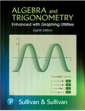 Algebra and Trigonometry Enhanced with Graphing Utilities 8th Edition Sullivan - Test Bank Algebra and Trigonometry Enhanced with Graphing Utilities 8th Edition Sullivan - Test Bank