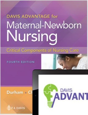 Davis Advantage for Maternal-Newborn Nursing: Critical Components of Nursing Care 4th Edition Durham - Test Bank Davis Advantage for Maternal-Newborn Nursing: Critical Components of Nursing Care 4th Edition Durham - Test Bank