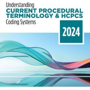 Understanding Current Procedural Terminology and HCPCS Coding Systems: 2024 Edition 11th Edition Bowie - Test Bank