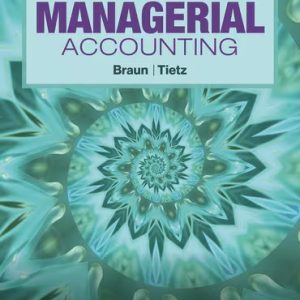 Managerial Accounting 7th Edition Braun - Solution Manual