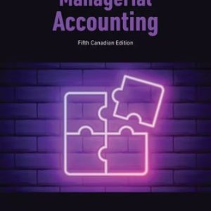 Managerial Accounting 5th Canadian Edition Braun - Solution Manual