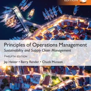 Principles of Operations Management Sustainability and Supply Chain Management 12th Global Edition Heizer - Test Bank