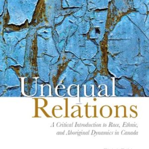 Unequal Relations A Critical Introduction to Race Ethnic and Aboriginal Dynamics in Canada 8th Edition Fleras - Test Bank
