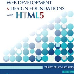 Web Development and Design Foundations with HTML5 10th Edition Felke-Morris - Solution Manual