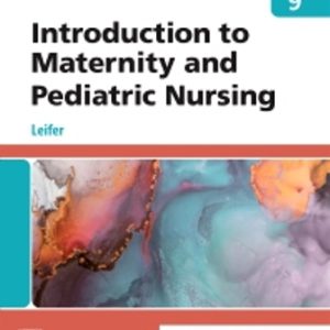 Introduction to Maternity and Pediatric Nursing 9th Edition Leifer - Test Bank