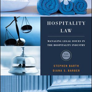Hospitality Law: Managing Legal Issues in the Hospitality Industry 5th Edition Barth - Test Bank