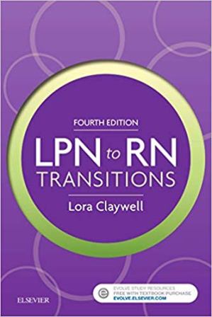 LPN to RN Transitions 4th Edition Claywell - Test Bank