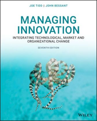 Managing Innovation: Integrating Technological, Market and Organizational Change 7th Edition Tidd - Test Bank Managing Innovation: Integrating Technological, Market and Organizational Change 7th Edition Tidd - Test Bank