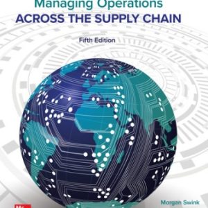 Managing Operations Across the Supply Chain 5th Edition Swink - Solution Manual