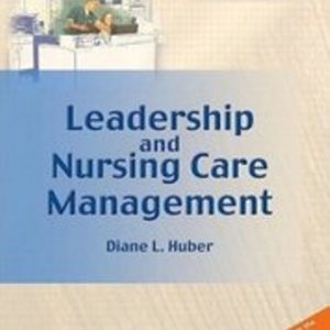 Leadership and Nursing Care Management 4th Edition Huber - Test Bank
