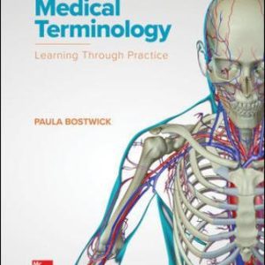 Medical Terminology: Learning Through Practice 1st Edition Bostwick - Solution Manual