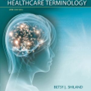 Mastering Healthcare Terminology 4th Edition Shiland - Test Bank