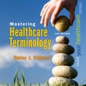 Mastering Healthcare Terminology 5th Edition Shiland - Test Bank