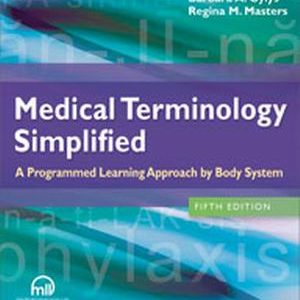 Medical Terminology Simplified: A Programmed Learning Approach by Body System 5th Edition Gylys - Test Bank
