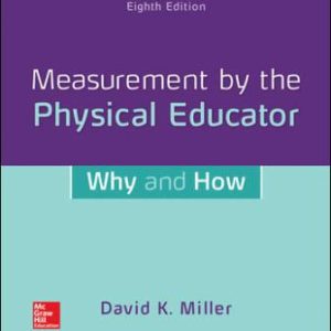 Measurement by the Physical Educator: Why and How 8th Edition Miller - Test Bank