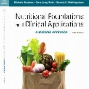 Nutritional Foundations and Clinical Applications: A Nursing Approach 5th Edition Grodner - Test Bank