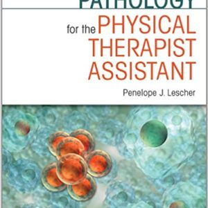 Pathology for the Physical Therapist Assistant 1st Edition Lescher - Test Bank