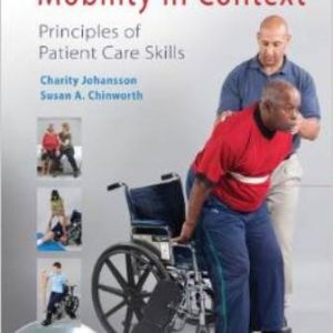 Mobility in Context: Principles of Patient Care Skills 1st Edition Johansson - Test Bank