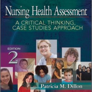 Nursing Health Assessment: A Critical Thinking, Case Studies Approach 2nd Edition Dillon - Test Bank