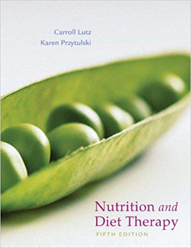 Nutrition and Diet Therapy 5th Edition Lutz - Test Bank Nutrition and Diet Therapy 5th Edition Lutz - Test Bank
