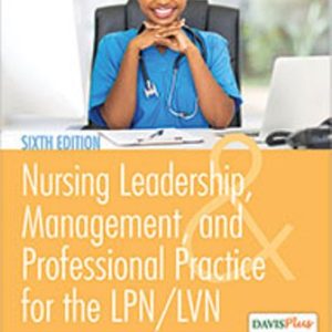 Nursing Leadership, Management, and Professional Practice For The LPN/LVN 6th Edition Dahlkemper - Test Bank