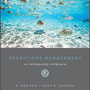 Operations Management: An Integrated Approach 6th Edition Reid - Solution Manual
