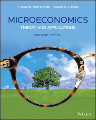 Microeconomics Theory and Applications 13th Edition Browning - Test Bank Microeconomics Theory and Applications 13th Edition Browning - Test Bank