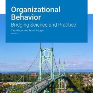 Organizational Behavior: Bridging Science and Practice Version 4.0 Bauer - Test Bank