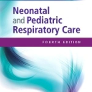 Neonatal and Pediatric Respiratory Care 4th Edition Walsh - Test Bank