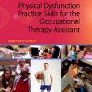 Physical Dysfunction Practice Skills for the Occupational Therapy Assistant 3rd Edition Early - Test Bank